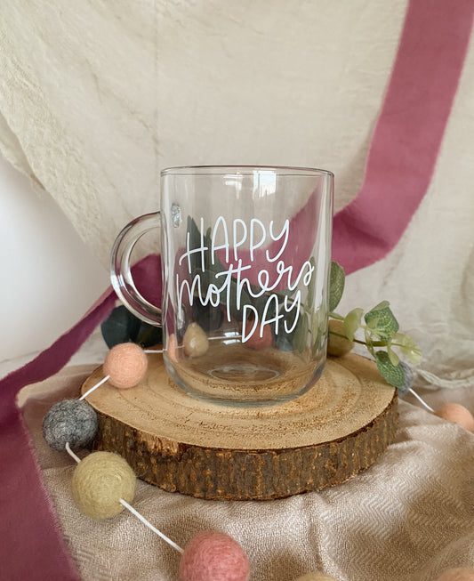 Happy Mothers Day Mug, Glass Mug, Hand Lettered Mug