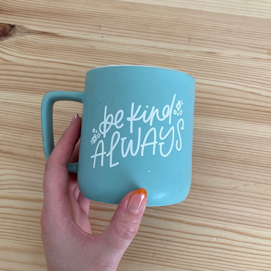 Be Kind Always Ceramic Mug